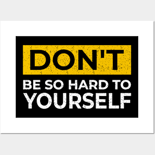 Dont be so hard to yourself Posters and Art